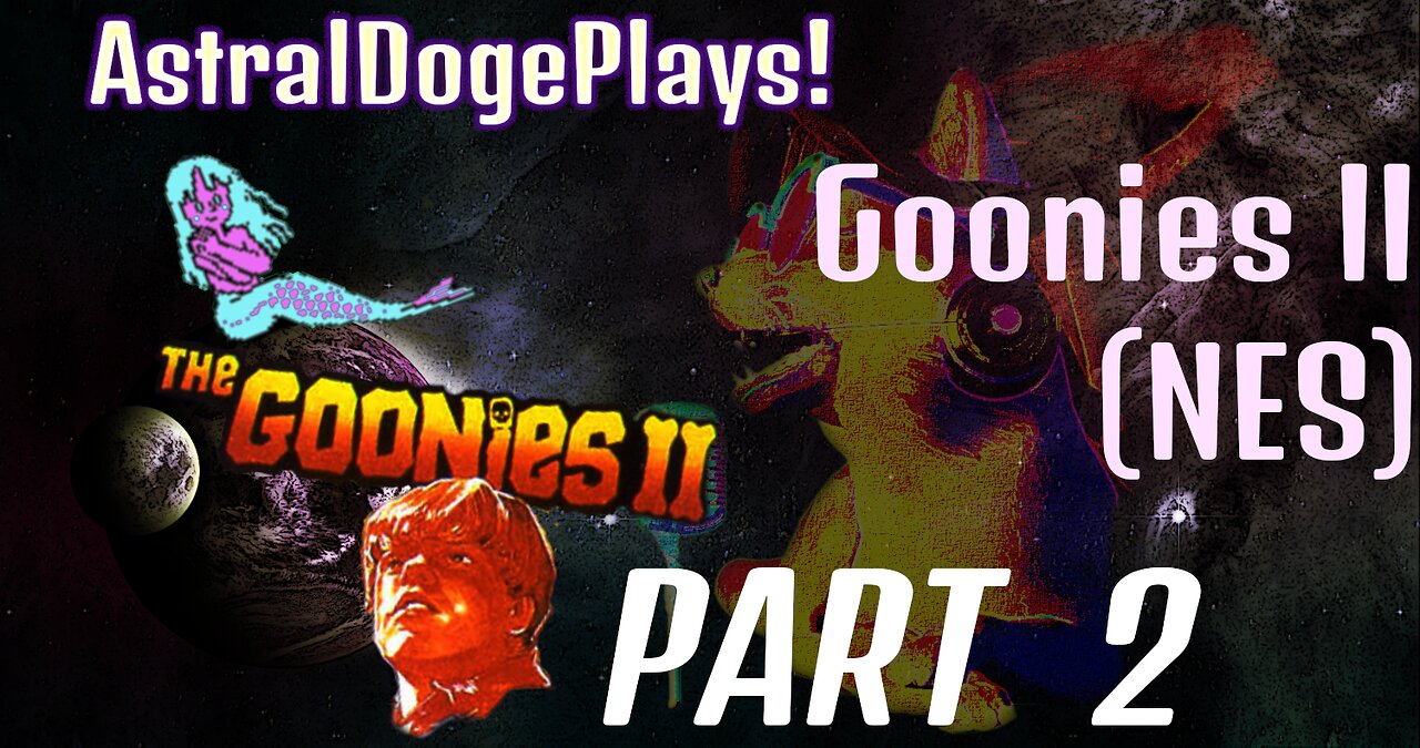 Goonies II - Part 2 - AstralDogePlays!