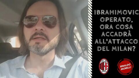 Ibrahimovic operato, ora cosa accadrà all'attacco del Milan? 25.05.2022