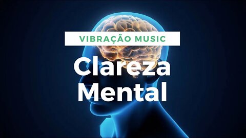 Sons Para Clareza Mental - Intuição 852HZ / Estimular Decisões