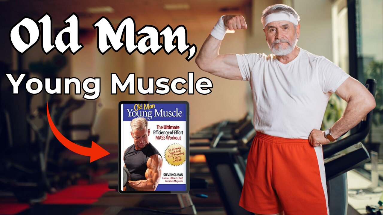 Old Man, Young Muscle by Steve Holman l Old Man Young Muscle Steve Holman Program