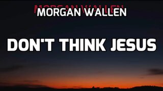 🔴 DON'T THINK JESUS - MORGAN WALLEN (LYRICS)