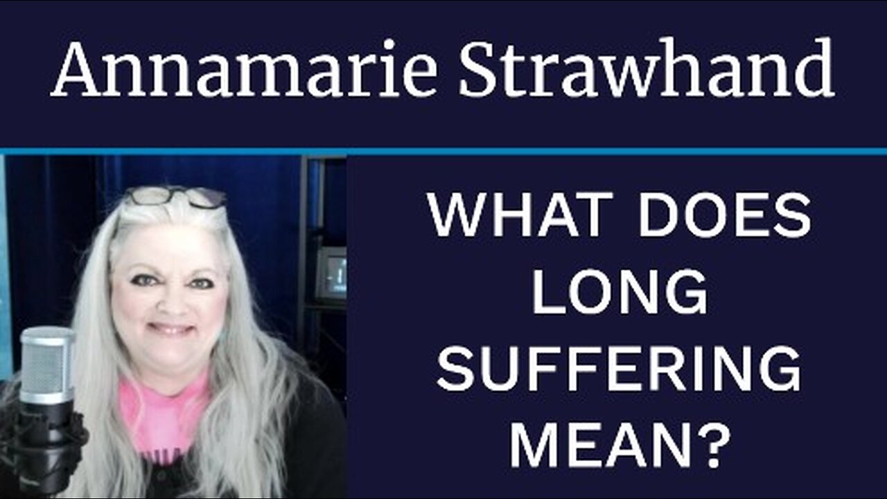 Annamarie Strawhand: What Does Long Suffering Mean?