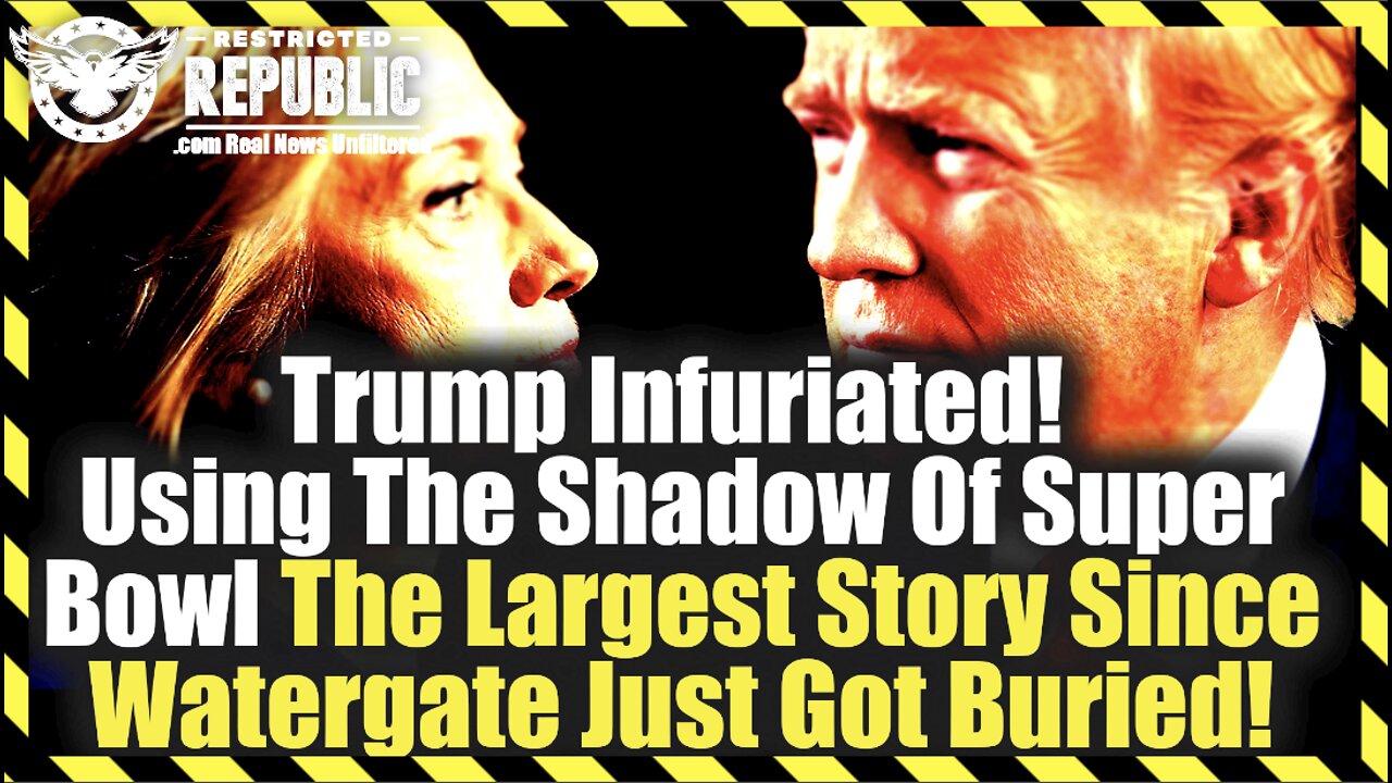 Trump Infuriated! Using The Shadow Of Super Bowl The Largest Story Since Watergate Just Got Buried!