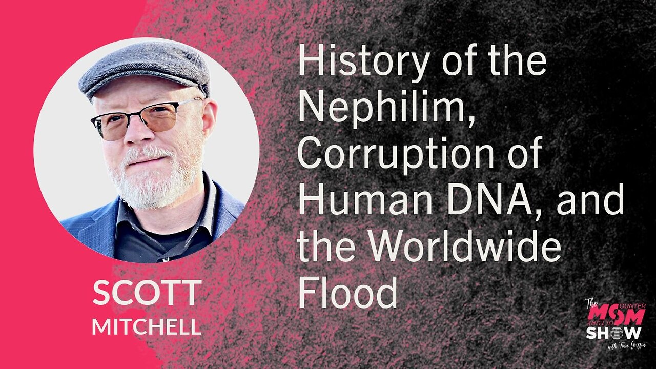 Ep. 617 - History of the Nephilim, Corruption of Human DNA, and the Worldwide Flood - Scott Mitchell