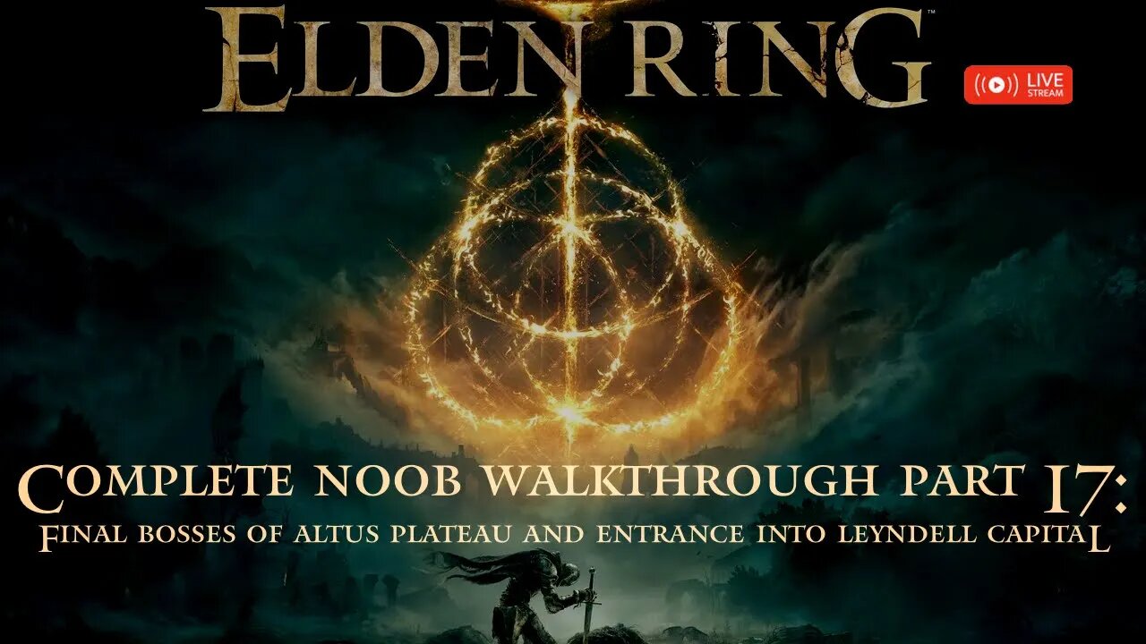 Elden Ring Complete Noob Walkthrough Part 17: Final Altus Plateau Bosses & Entrance Into Leyndell