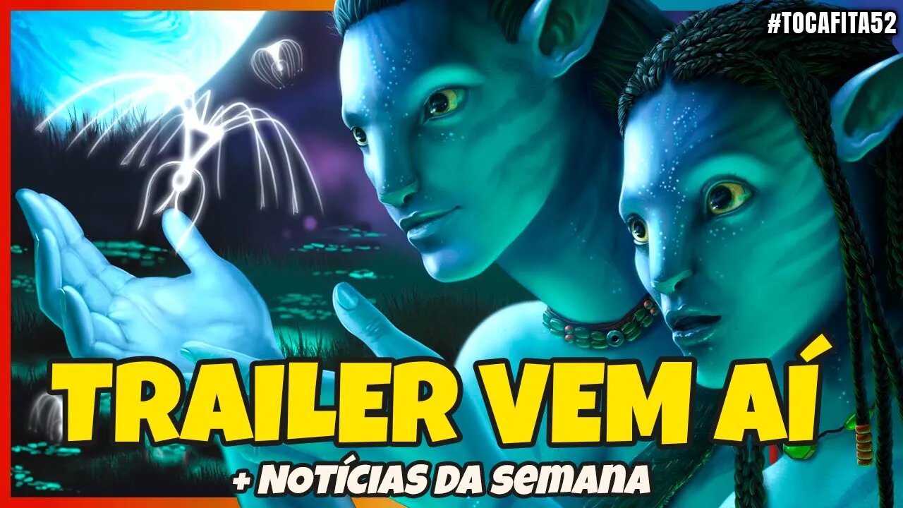 AVATAR 2 - VEJA O NOME, SINOPSE E COMO ASSISTIR O TRAILER & NOTÍCIAS DA SEMANA | Toca Fita #052