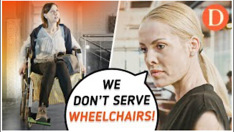 We don't serve wheel chair!