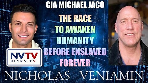CIA MICHAEL JACO DISCUSSES THE RACE TO AWAKEN HUMANITY WITH NICHOLAS VENIAMIN