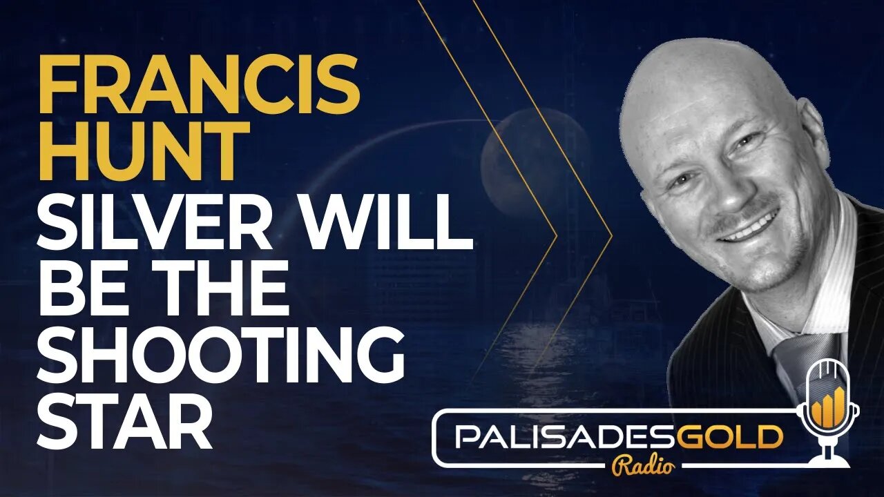 Francis Hunt: Silver Will be The Shooting Star
