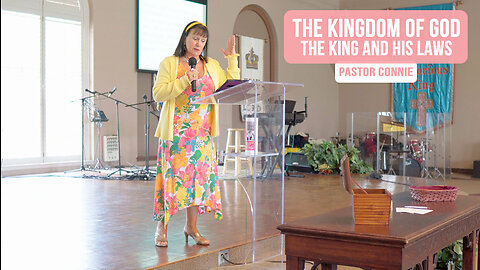 The Kingdom Of God - The King and His Laws | Pastor Connie