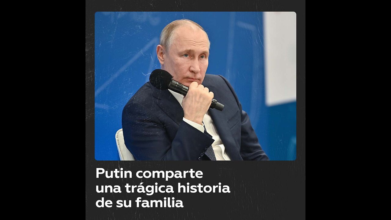 Putin cuenta la trágica historia de sus abuelos durante la Segunda Guerra Mundial