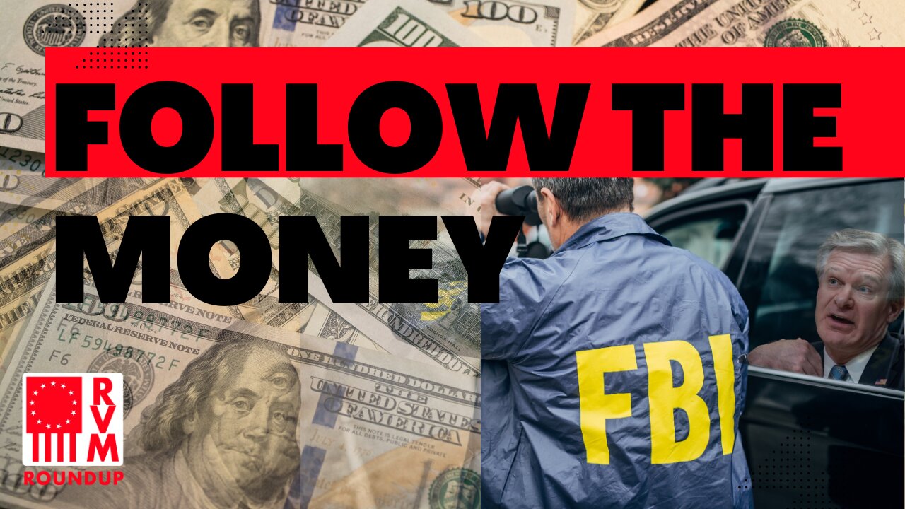 Follow the Money | Dive Into Controversial Events Surrounding FBI Director Wray's Contempt of Congress | RVM Roundup with Chad Caton