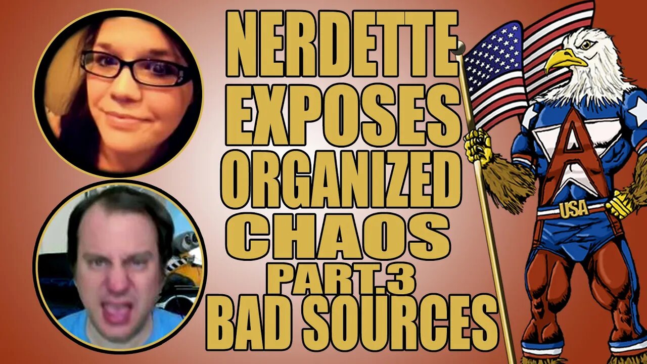 Nerdette's Newsstand Exposes Organized Chaos part. 3 :Bad Sources