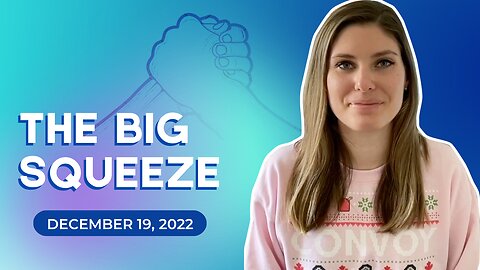 The Big Squeeze (December 19,2022)