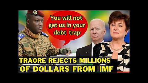 Ibrahim Traore Turns Down Millions Of Dollars Financial Assistance from The IMF.