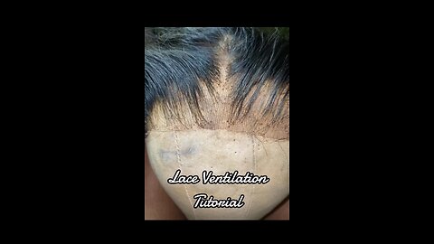 Lace Ventilation Mini Tutorial