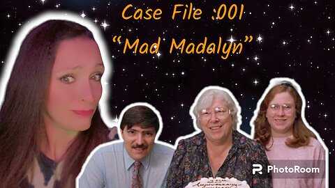 Case File 001: “Mad Madalyn”