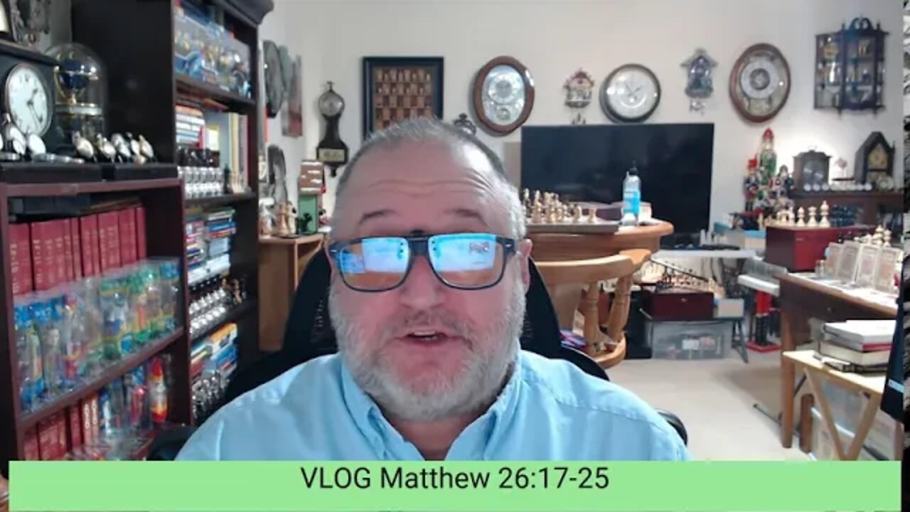 VLOG Thoughts on Matthew 26 17 25