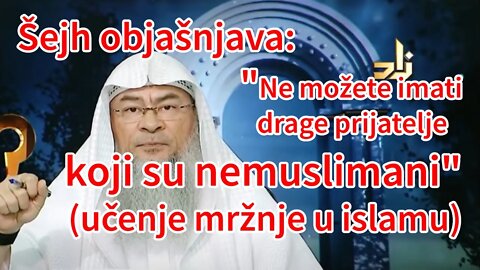 Šejh objašnjava - ne možete imati drage prijatelje koji su nemuslimani (učenje mržnje u islamu)