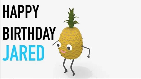 Happy Birthday JARED! - PINEAPPLE Birthday Song