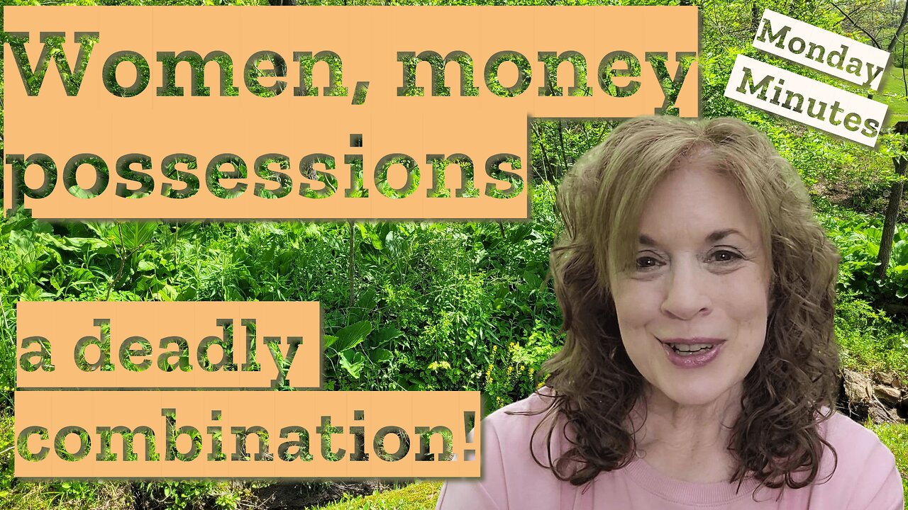 Women, Money, Possessions – OH BOY | Monday Minutes Ep11 | Know and Grow