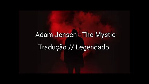 Adam Jensen - The Mystic [ Tradução // Legendado ]