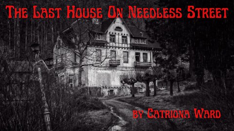 THE LAST HOUSE ON NEEDLESS STREET by Catriona Ward