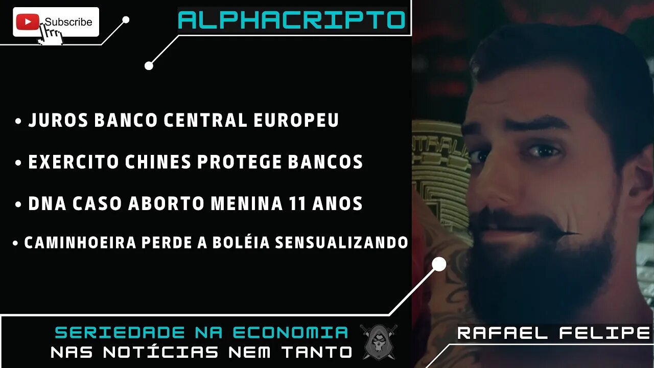 BTC, JUROS EUROPEU, EXERCITO E BANCO CHINES, DNA MENINA 11 ANOS ABORTO, BOLÉIA SENSUAL 21/07/2022