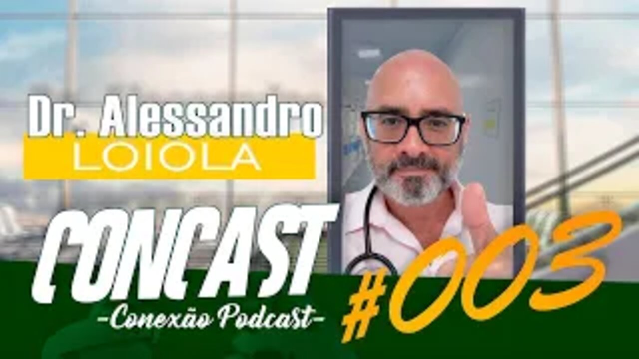 Dr. Alessandro Loiola / ConCast - Conexão Podcast #003