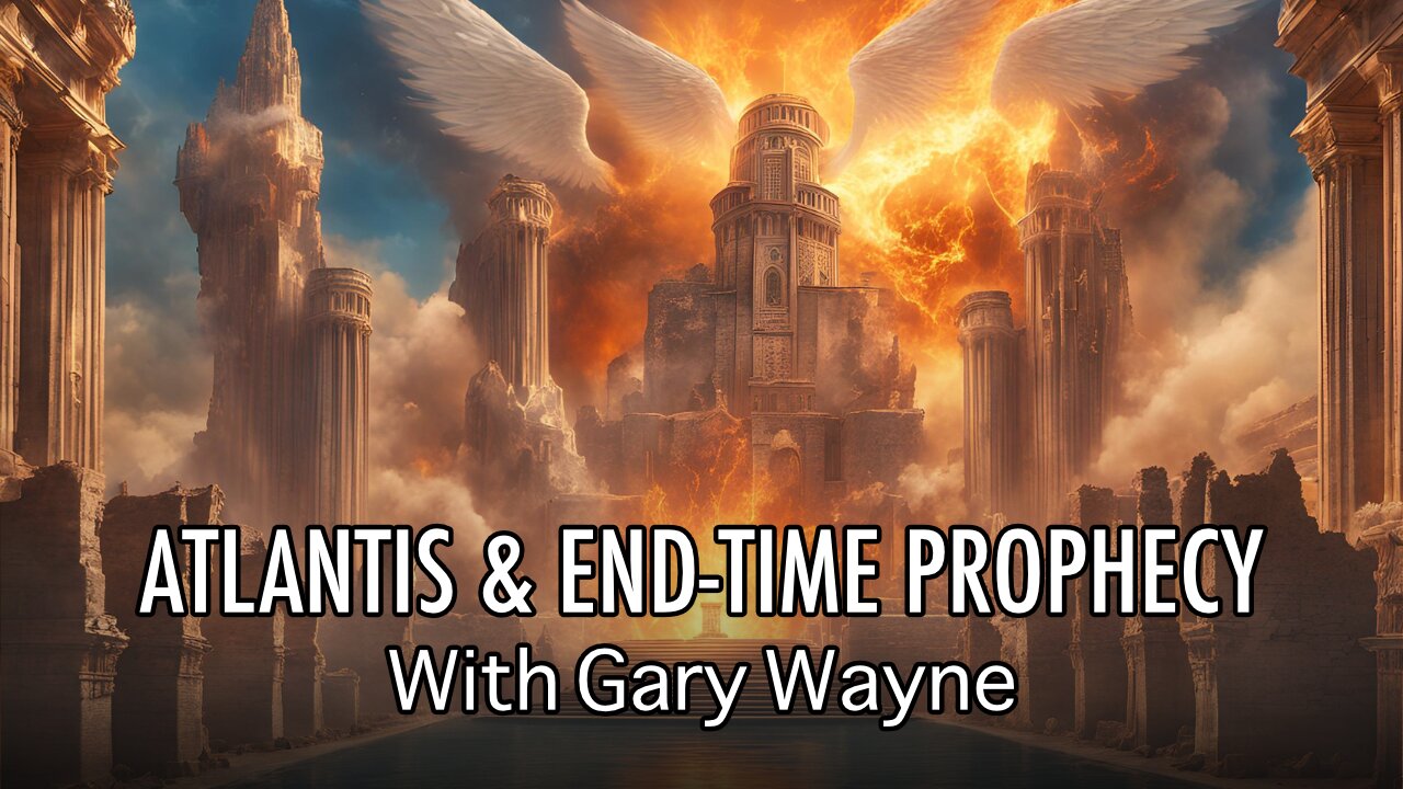 Atlantean Prehistory Of The Giants & End Time Prophecy | With Gary Wayne