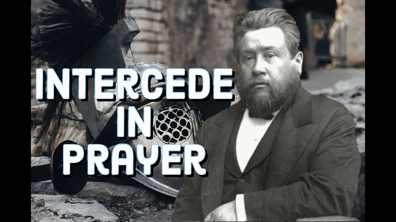 Intercessory Prayer - Charles Spurgeon Sermon (C.H. Spurgeon) | Christian Audiobook | Intercession