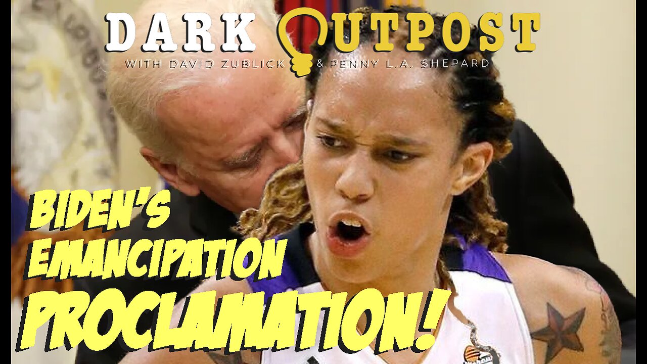 Dark Outpost 12.08.2022 Biden's Emancipation Proclamation!