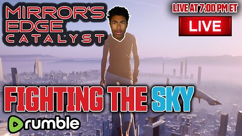 FIGHTING THE SKY! - Mirror's Edge Catalyst (RUMBLE EXCLUSIVE)