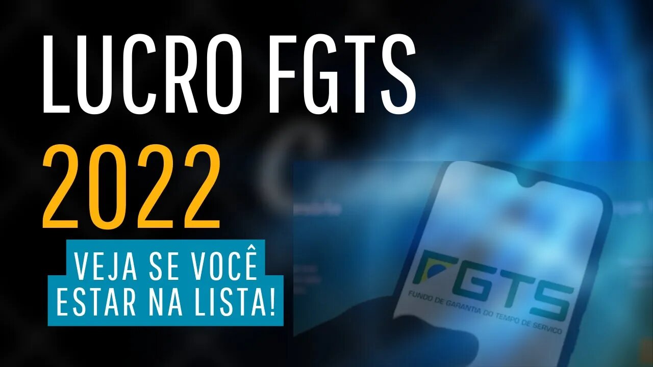 LUCROS DO FGTS: VEJA SE VOCÊ ESTA LISTA DE QUEM VAI RECEBER EM AGOSTO 2022!