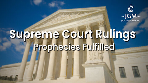 Prophecies Fulfilled—Supreme Court Rulings