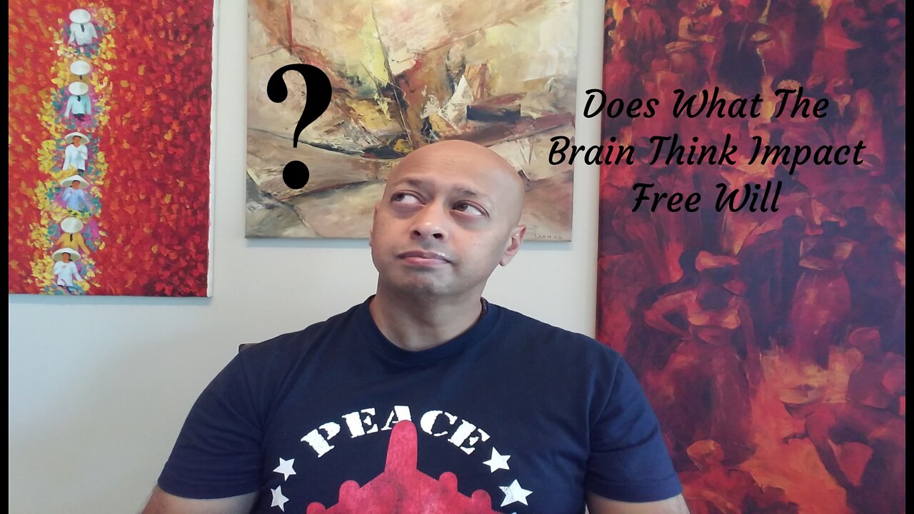 Does What The Brain Think Impact Free Will?