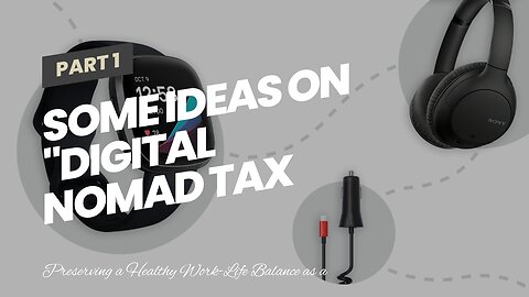 Some Ideas on "Digital Nomad Tax Guide: Understanding the Financial Side of Remote Work" You Sh...