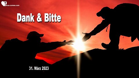 31. März 2023 ❤️ Dank und Bitte