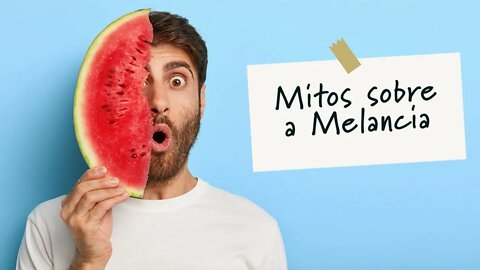 9 MITOS E FATOS SOBRE A MELANCIA QUE VOCÊ DEVE CONHECER