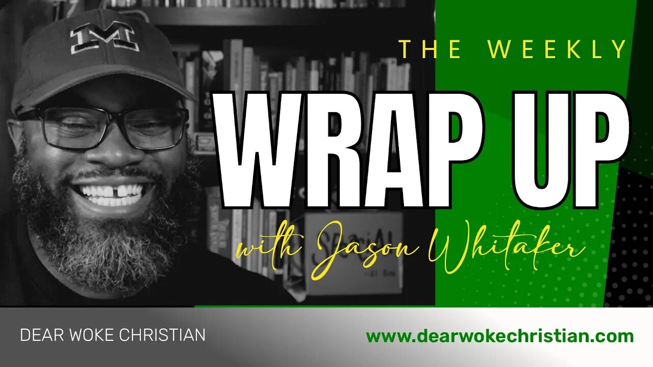 Sunday Wrap up with @Dear Woke Christian