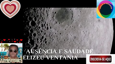 AUSÊNCIA E SAUDADE ELIZEU VENTANIA