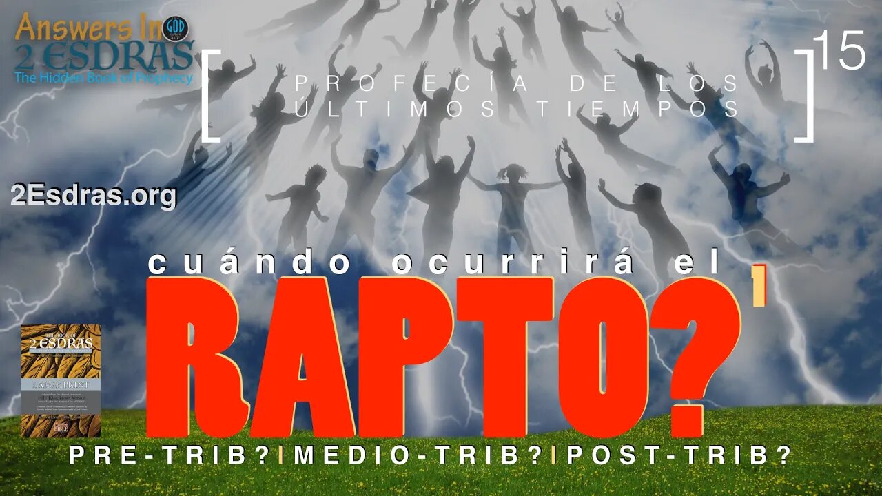 Cuándo Ocurrirá El Rapto? Respuestas En 2da de Esdras En Espanol Parte 15