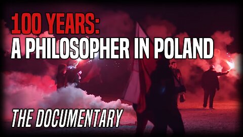 FREEDOMAIN DOCUMENTARY PREMIERE - The 100 Year March: A Philosopher in Poland