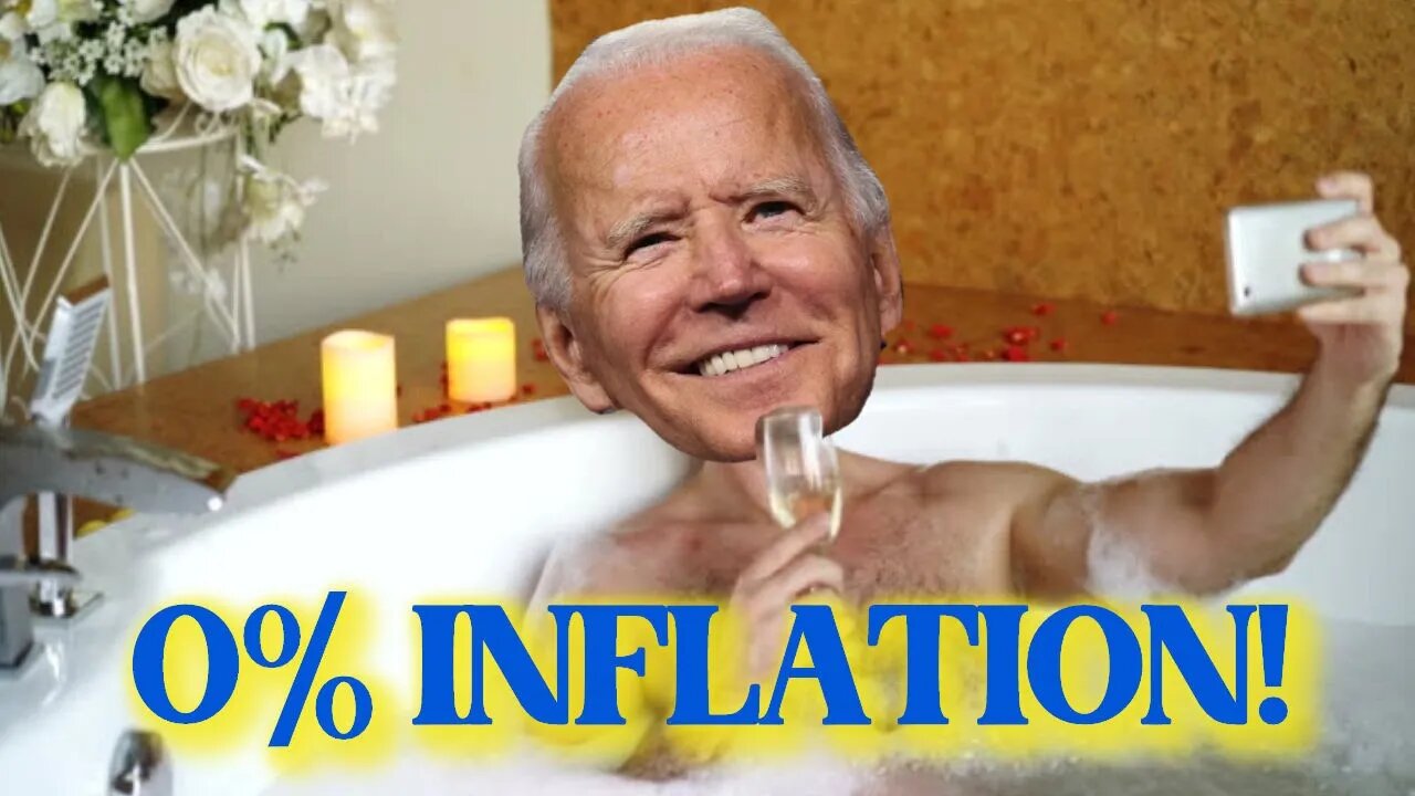 Congratulations Joe! WE NOW have 0% INFLATION! Do you BELIEVE THIS?