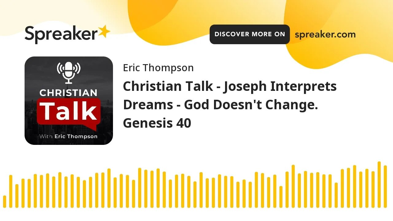 Christian Talk - Joseph Interprets Dreams - God Doesn't Change. Genesis 40