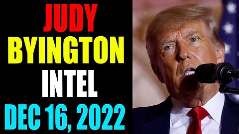 JUDY BYINGTON INTEL RESTORED REPUBLIC VIA A GCR UPDATE AS OF DECEMBER 16, 2022