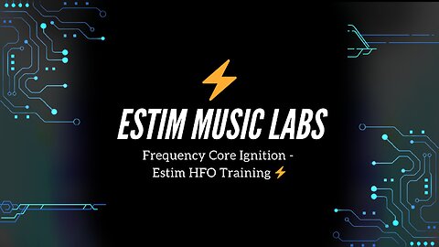 Frequency Core Ignition - Estim HFO Training