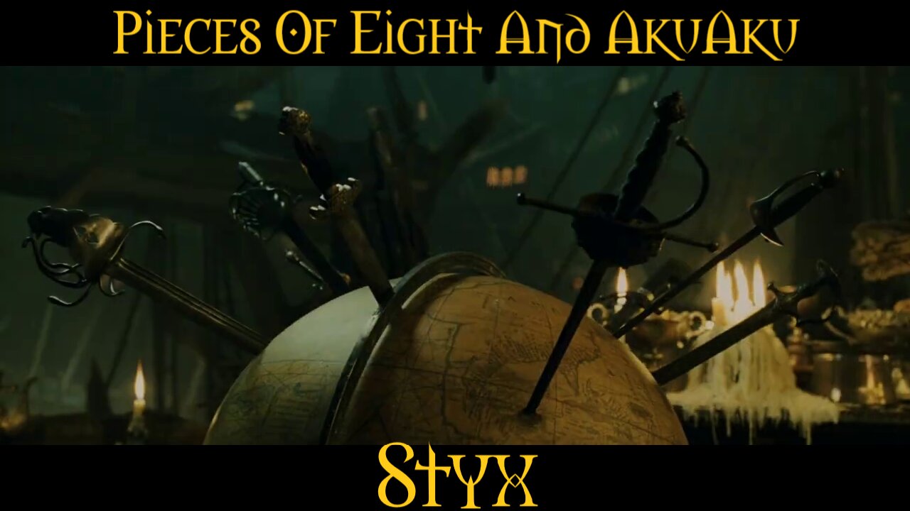 Pieces Of Eight And Akuaku Styx