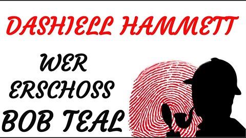 KRIMI Hörspiel - Dashiell Hammett - WER ERSCHOSS BOB TEAL