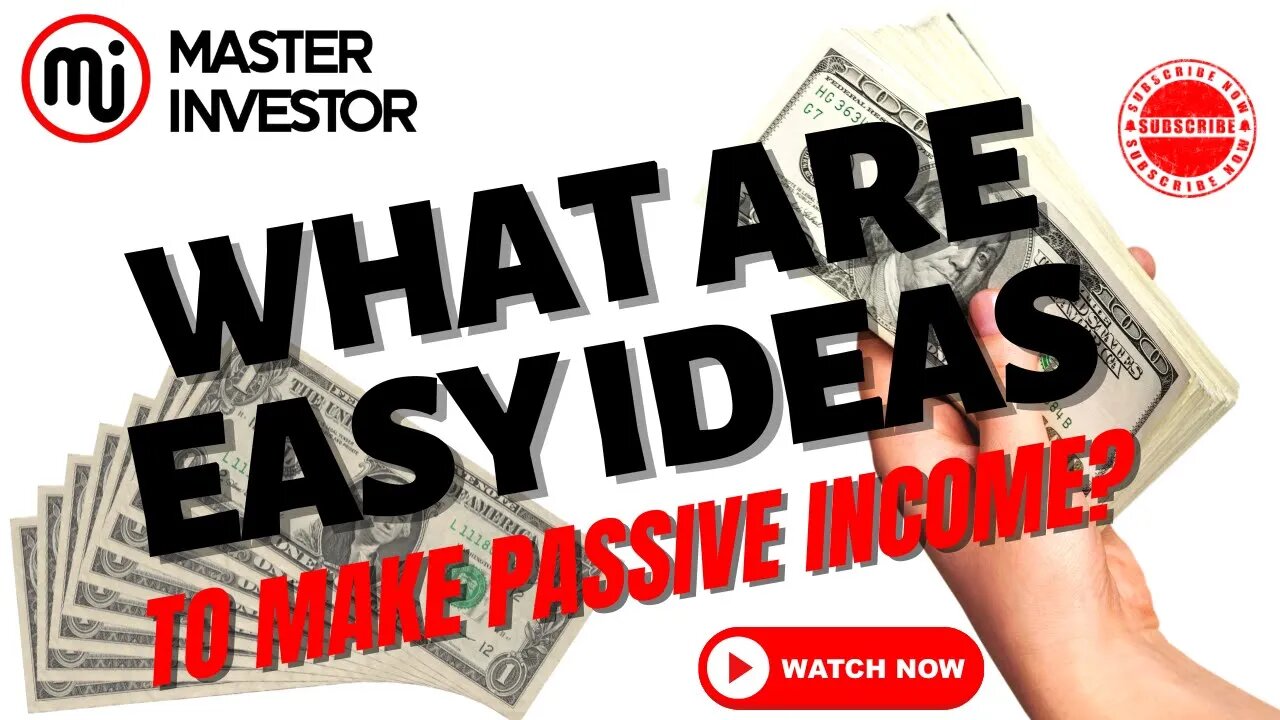 What are easy ideas to make passive income? MASTER INVESTOR